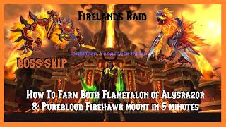 Firelands Raid Boss Skip - How to Farm the Flametalon of Alysrazor &amp; Pureblood Firehawk in 5 Mins