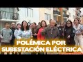 Vecinos de San Miguel temen por construcción de subestacion eléctrica  l Arriba Mi Gente