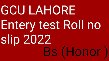 GCU Lahore entery test Roll No Slip 2022.How to Download Roll No Slip 2022