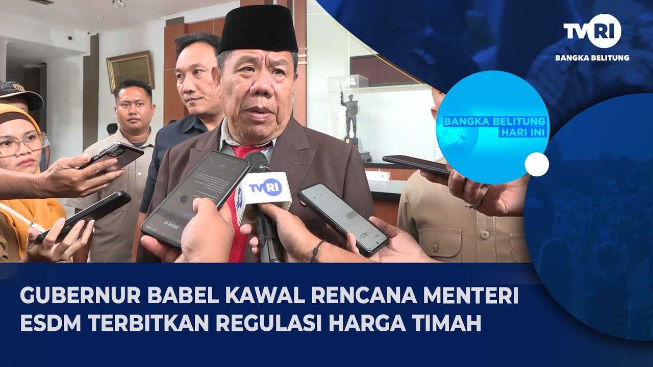GUBERNUR BABEL KAWAL RENCANA MENTERI ESDM TERBITKAN REGULASI HARGA TIMAH