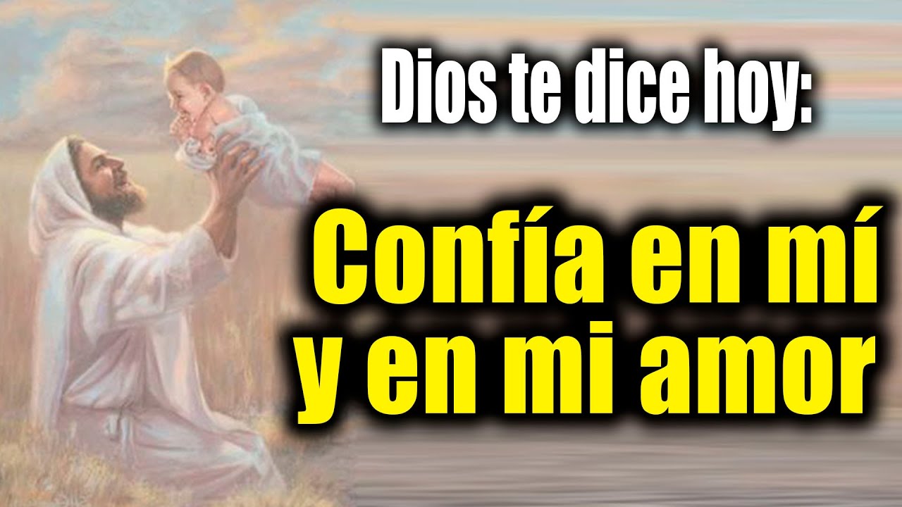 DIOS TE DICE HOY - Confía en mí y en mi amor - YouTube