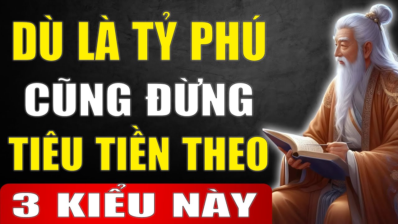 Cổ Nhân Tiết Lộ: Dù Là Tỷ Phú Cũng Đừng Bao Giờ Tiêu Tiền Theo 3 Kiểu Này