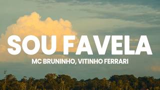 MC Bruninho, Vitinho Ferrari, DG e Batidão Stronda - Sou Favela (Letra/Lyrics)