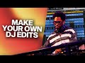 How To Make Your Own DJ Edits Remixes Step By Step 