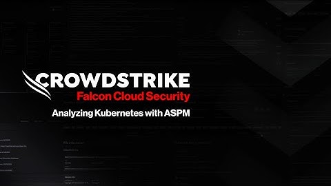 Falcon Cloud Security Analyzing Kubernetes with ASPM: Demo Drill Down