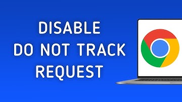How to Disable Do Not Track Request in Chrome on PC