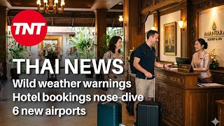 Thailand News  May 8  Wild Weather Warnings Hotel Bookings Drop 6 New Airports
