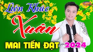 ✅ Liên Khúc XUÂN 2024 Mai Tiến Đạt, Ước Nguyện Đầu Xuân ♪♪ 500 Bài Bolero Hay Nhất Của Mai Tiến Đạt