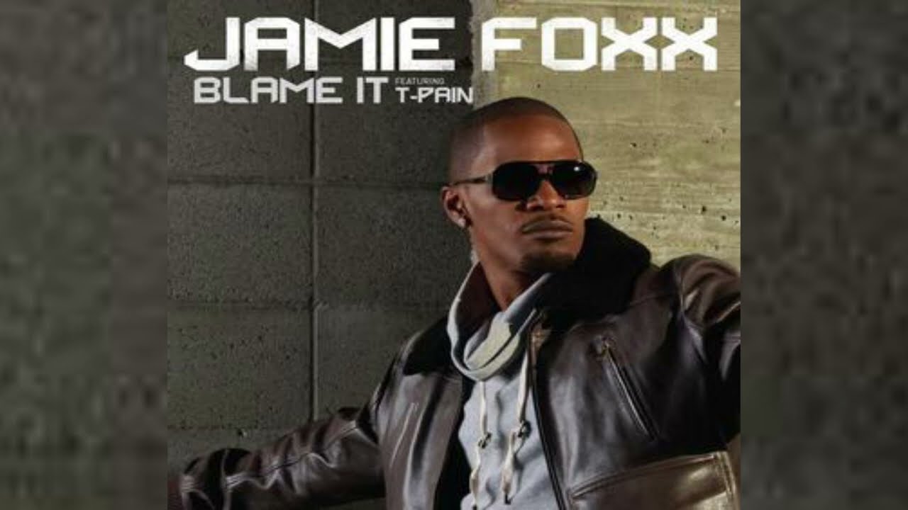洋楽 Jamie Foxx / Blame it Jamie Foxx (ft. T-Pain) - Blame It (On the Alcohol) - YouTube