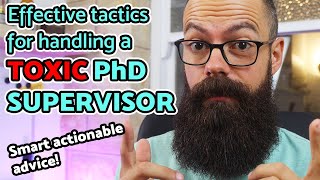 Toxic PhD Supervisor? Effective tactics for dealing with a bad supervisor!