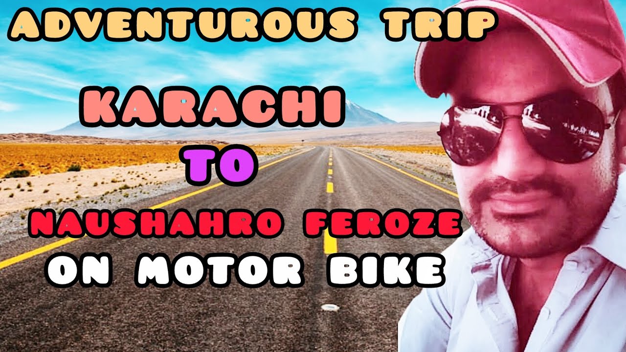 Adventurous Trip EP-02 | Karachi to Naushahro Feroze 