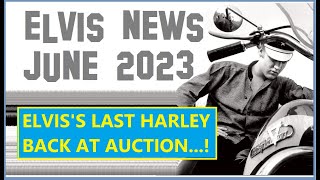 Elvis Presley News Report 2023: June. Elvis&#39;s last Harley back at auction &amp; A visit to Fort Chaffee.