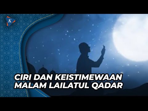 Memahami Kehadiran Malam Lailatul Qadar dan Keistimewaannya