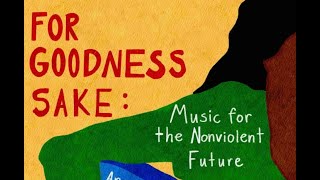 For Goodness Sake: Music for the Nonviolent Future screenshot 1