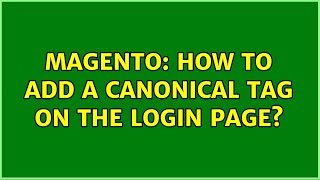Magento: How to add a canonical tag on the login page
