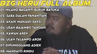 BigHeru Full Album Terbaru dan Terpopuler 2024 - Hilang Baganti Buruk Batuka 🎶