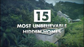 15 Most Unbelievable HIDDEN Homes