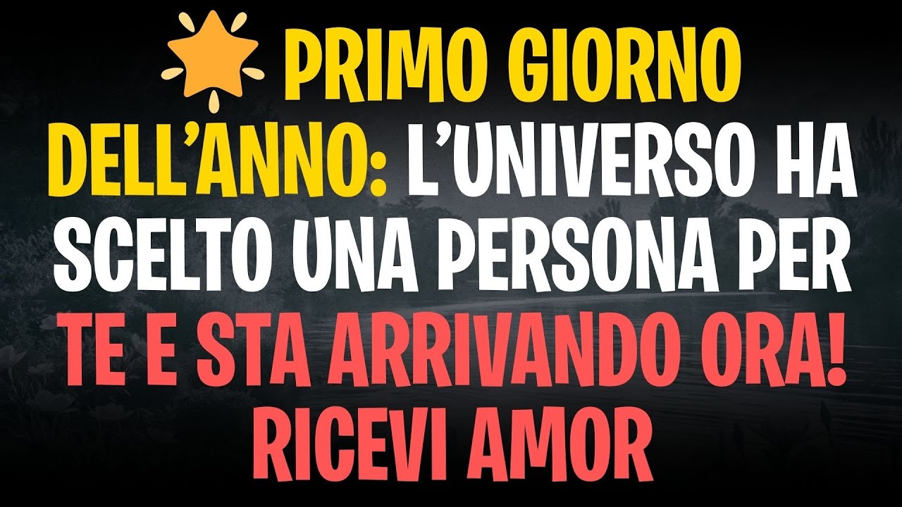 🌟 PRIMO GIORNO DELL’ANNO: L’universo ha scelto una persona per te e sta arrivando ora! RICEVI AMOR