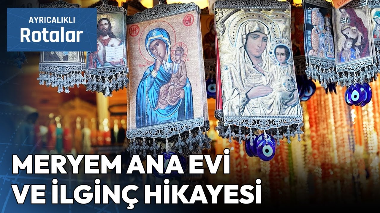 İzmir Meryem Ana Evi ve İlginç Hikayesi | Ayrıcalıklı Rotalar