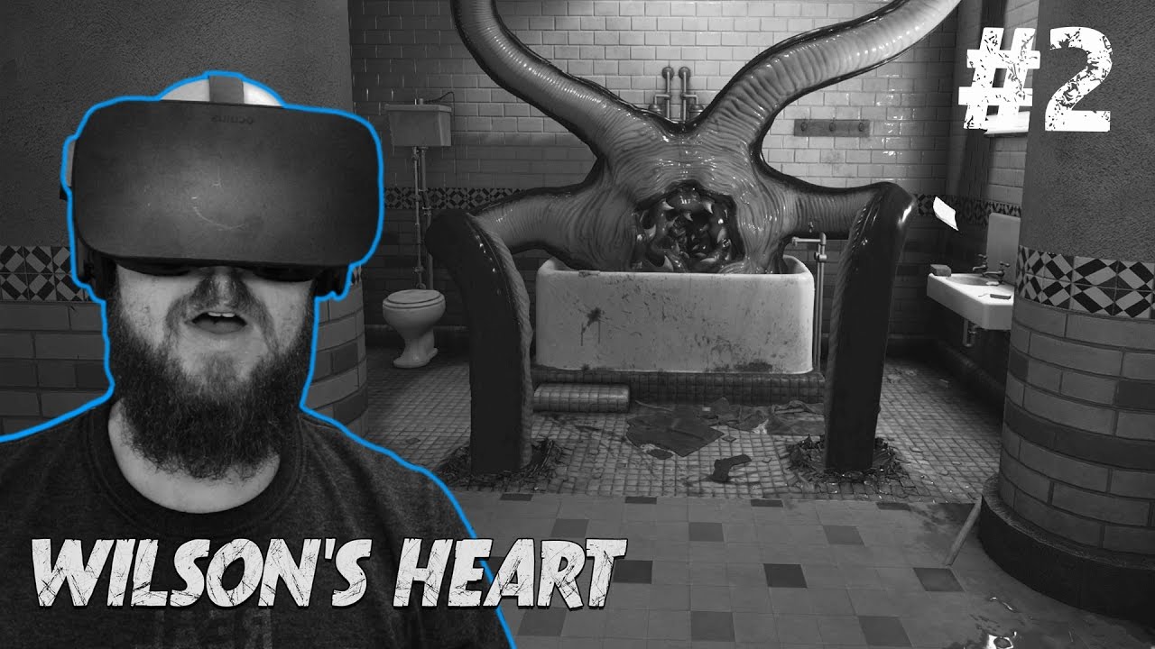 GET OUT OF MY TUB!! Wilson's Heart VR Oculus Rift & Oculus Touch Gameplay - Episode #2