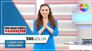 Didem Arslan Yılmazla Vazgeçme 586 Bölüm 1 Şubat 2023