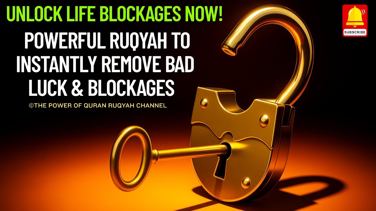 Powerful Ruqyah Shariah to Unlock Life's Blockages & Instantly Remove Bad Luck!