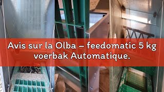 Avis Sur La Olba Feedomatic 5 Kg Voerbak Automatique.
