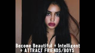 Become Beautiful, Intelligent, Attract Friends/Boys **subliminal+binaural beats**