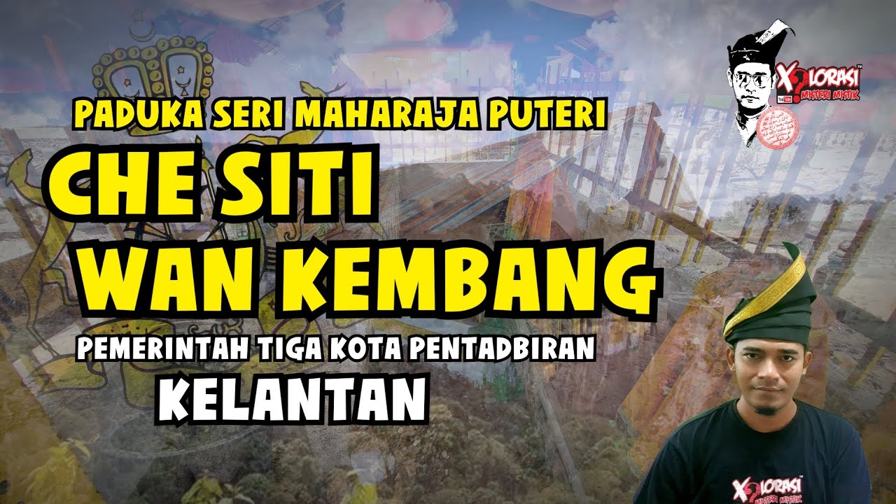🔴 PADUKA SERI MAHARAJA PUTERI CHE SITI WAN KEMBANG PEMERINTAH TIGA KOTA PENTADBIRAN DI KELANTAN