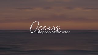 Oceans - Stephen McWhirter (Lyric Video) [2025]