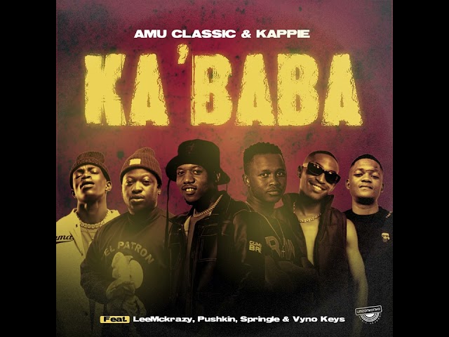 Amu Classic &Amp; Kappie - Ka'Baba Ft Leemckrazy,Pushkin,Springle &Amp; Vyno Keys