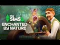 New Gameplay Trailer Enchanted by Nature Sims4
