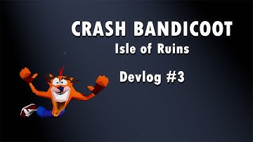 Crash Bandicoot: Isle of Ruins - Devlog #3