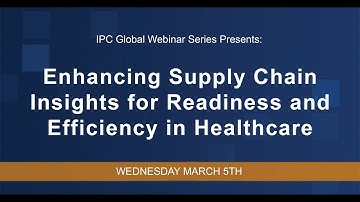 Enhancing Supply Chain Insights for Readiness and Efficiency in Healthcare Webinar