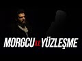 MORGCU ile YÜZLEŞME (YANAN CENAZE)