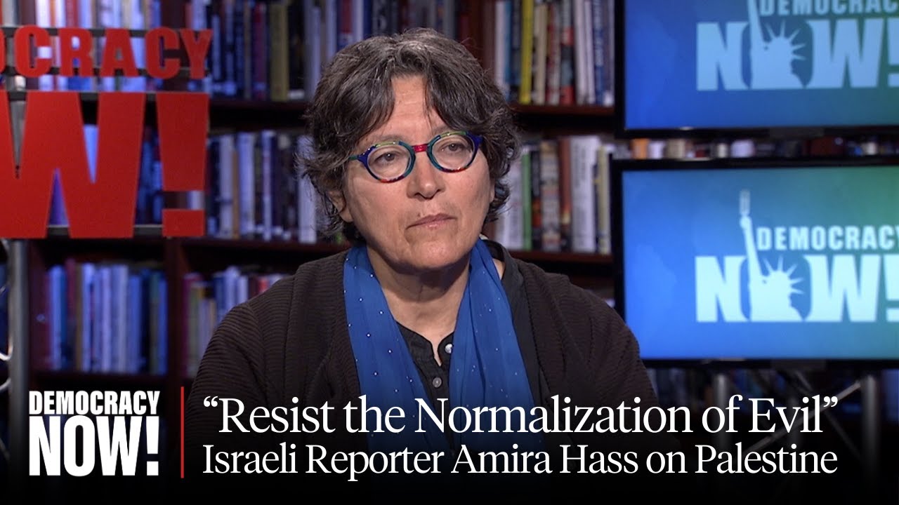 “Resist the Normalization of Evil”: Israeli Reporter Amira Hass on Palestine and Journalism