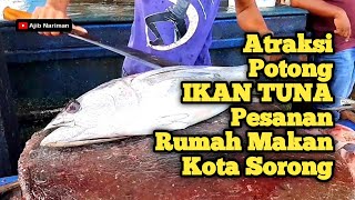 Atraksi Potong Ikan Tuna Pesanan Rumah Makan Kota Sorong