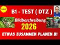 B1 Prüfung / DTZ B1 2026 / Gemeinsam etwas planen + Bildbeschreibung