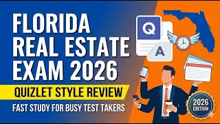 Florida Real Estate Exam Quizlet Style Review 2026   Fast Study for Busy Test Takers