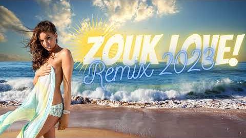 Mix zouk love remix 2023 Vol10