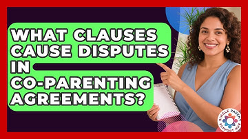 What Clauses Cause Disputes In Co-parenting Agreements? - Single Parent Support Hub