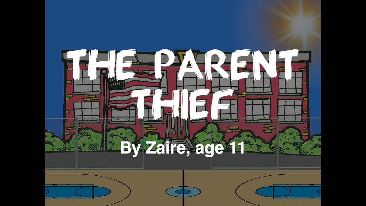 The Parent Thief, by Zaire, age 11