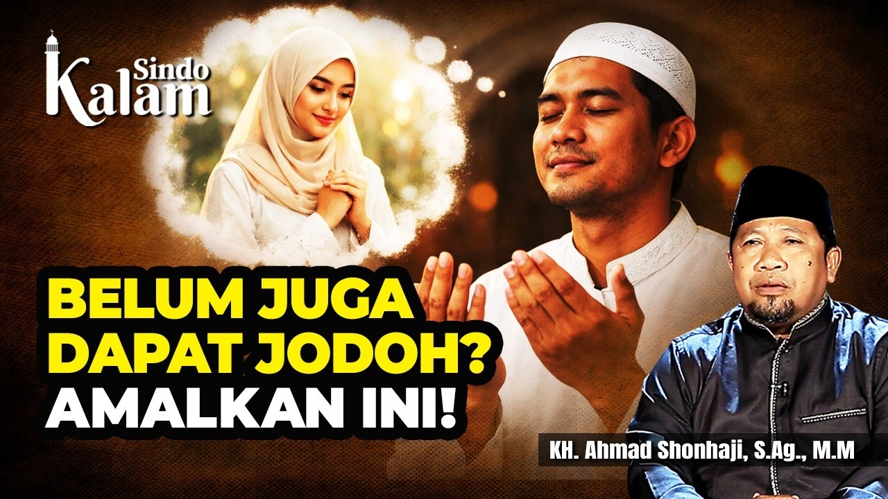 Belum Juga Dapat Jodoh? Amalkan Ini! | Kalam Ramadan