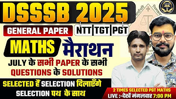 DSSSB 2025 | GENERAL PAPER | MATHS मैराथन | JULY के सभी PAPER के सभी QUESTIONS का SOLUTIONS | #dsssb