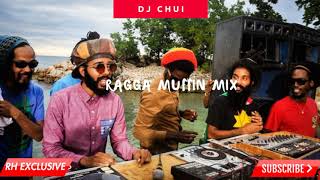 2018 RAGGA MUFFIN MIX - DJ CHUI ( RH EXCLUSIVE)