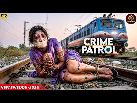 रेलवे ट्रैक पर बंधी मिली महिला, Police ने खोला बड़ा राज! │ Crime Patrol 2026
