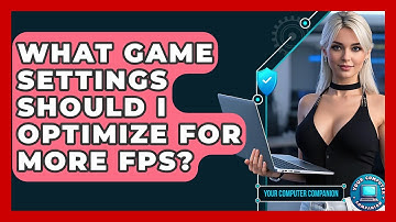 What Game Settings Should I Optimize For More FPS? - Your Computer Companion