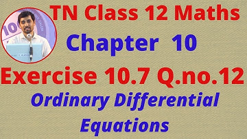 12th Maths Exercise 10.7 Q.No.12  Ordinary Differential EquationsCHAPTER 10  TN New Syllabus