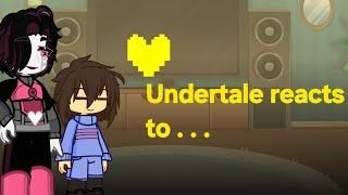 💛Undertale reacts to...💛 part 2/2x speed