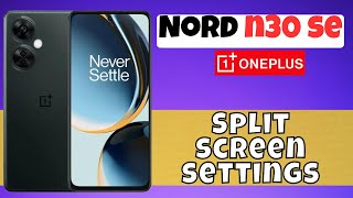 Enable Split Screen Oneplus Nord N30 SE || How to turn on split screen || Split screen settings